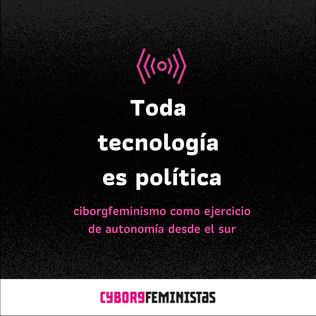 Flyer con texto "toda tecnología es política".