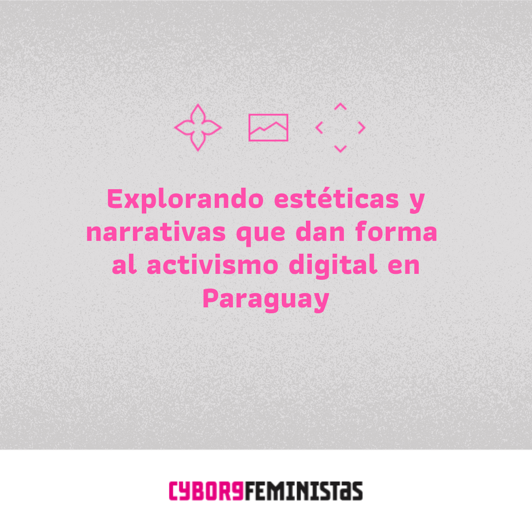 placa con texto: Explorando estéticas y narrativas que dan forma al activismo digital en Paraguay